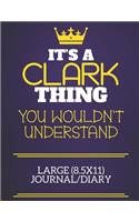 It's A Clark Thing You Wouldn't Understand Large (8.5x11) Journal/Diary