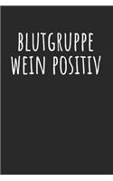 Blutgruppe Wein Positiv: Notebook Notizbuch Punktraster Dotgrid Gepunktet 120 Seiten A5 I Schulheft I Skizzenbuch I Tagebuch I Wein I Wine I Weinliebhaber I Rotwein I Weißwe