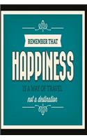 Remember that happiness is a way of travel not a destination
