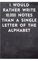 I would rather write 10,000 no single letter of the alphabet: Lined Notebook / Journal Gift, 100 Pages, 6x9, Soft Cover, Matte Finish Inspirational Quotes Journal, Notebook, Diary, Composition Book