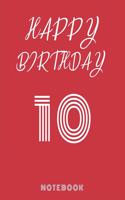 Happy 10th Birthday Notebook & Journal for 10 years old boys and girls: 120 Pages, 6 x 9 unique B-day diary, red composition book with white typing, Birthday Gift