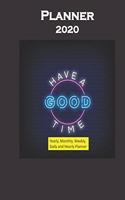 Planner 2020 Have a Good Time Quote