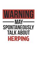 Warning May Spontaneously Talk About HERPING Notebook HERPING Lovers OBSESSION Notebook A beautiful