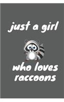 Just A Girl Who Loves Raccoons: Blank Lined Raccoon Notebook to Write In for Notes, To Do Lists, Notepad, Journal, Funny Gifts for Raccoons Lover