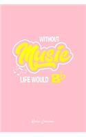 Music Journal: Without Music Life Would B Flat Funny Saying Christmas Gift - Pink Ruled Lined Notebook - Diary, Writing, Notes, Gratitude, Goal Journal - 6x9 120 p