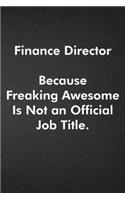 Finance Director Because Freaking Awesome Is Not an Official Job Title.