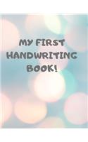 My First Handwriting Book!: Beginner's English Handwriting Book 110 Pages of 8.5 Inch X 11 Inch Wide and Intermediate Lines with Pages for Each Letter! Learn Skills by Doing!