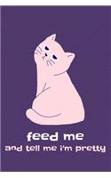 feed me and tell me i'm pretty