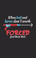 When bait and lures don't work