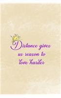 Distance Gives Us Reason To Love Harder