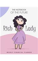 The notebook of the future rich Lady weekly Financial planner: A simple weekly expense planner and tracker. Have the week at a glance and organize your money with this personal finance journal.