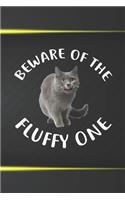 Beware Of The Fluffy One Notebook Journal: 110 Blank Lined Papers - 6x9 Personalized Customized Notebook Journal Gift For Russian Blue Cat Kitten Owners and Lovers