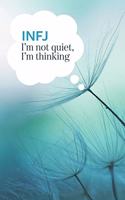 INFJ I'm not quiet, I'm thinking