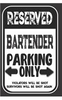 Reserved Bartender Parking Only. Violators Will Be Shot. Survivors Will Be Shot Again: Blank Lined Notebook - Thank You Gift For Bartender