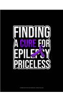 Finding A Cure For Epilepsy Priceless: Composition Notebook: Wide Ruled(384 Composition Notebook: Wide Ruled)