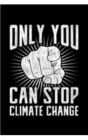 Only You Can Stop Climate Change: Lined A5 Notebook for Climate Protection