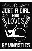 Just a Girl Who Loves Gymnastics: Journal / Notebook Gift For Girls, Blank Lined 109 Pages, Gymnastics Lovers perfect Christmas & Birthday Or Any Occasion