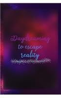 Daydreaming To Escape Reality