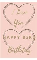 I Love You Happy 83rd Birthday: 83rd Birthday Gift / Journal / Notebook / Unique Birthday Card Alternative Quote