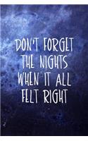 Don't Forget The Nights When It All Felt Right: All Purpose 6x9 Blank Lined Notebook Journal Way Better Than A Card Trendy Unique Gift Blue Universe Night