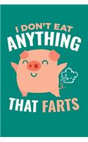 I Don't Eat Anything That Farts