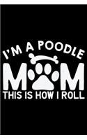 I'm A Poodle Mom This Is How I Roll