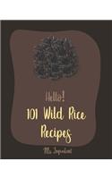 Hello! 101 Wild Rice Recipes