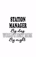 Station Manager By Day World's Best Mom By Night: Original Station Manager Notebook, Station Managing/Organizer Journal Gift, Diary, Doodle Gift or Notebook - 6 x 9 Compact Size, 109 Blank Lined Pag