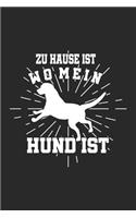 Zu Hause ist wo mein Hund ist: Notizbuch/Tagebuch/Organizer/120 Linierte Seiten/ 6x9 Zoll