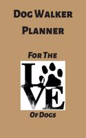 Dog Walkers Planner: Planner, Organizer, Scheduler and Tracker, Client and Pet Information with Service Type and Rates Sheets, 2020 Calendar Weekly layout