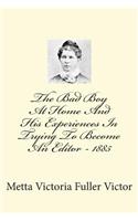 The Bad Boy at Home and His Experiences in Trying to Become an Editor - 1885