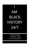 I Am Black History 24/7