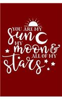 You Are My Sun My Moon And All Of My Stars: Inspirational Quote,120 pages 6 X 9 Wide Ruled Lined Notebook Journal.