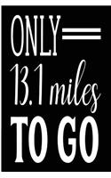 Only 13.1 Miles to Go