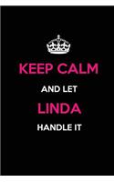 Keep Calm and Let Linda Handle It: Blank Lined Journal /Notebooks/Diaries 6x9 110 pages as Gifts For Girls, Women, Mothers, Aunts, Daughters, sisters, Grandmas, Granddaughters, Wives,