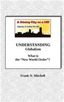 UNDERSTANDING Globalism: What is the "New World Order"?