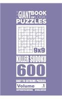 The Giant Book of Logic Puzzles - Killer Sudoku 600 Easy to Extreme Puzzles (Vol