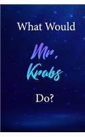 What Would Mr. Krabs Do?