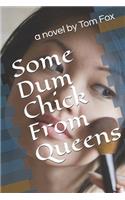 Some Dum Chick from Queens