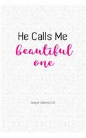 He Calls Me Beautiful One: A 6x9 Inch Matte Softcover Notebook Journal with 120 Blank Lined Pages and an Uplifting Bible Verse Cover Slogan