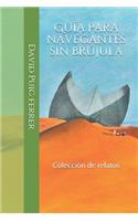 Guía para navegantes sin brújula