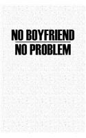 No Boyfriend No Problem