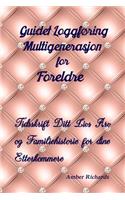 Guidet Loggføring Multigenerasjon for Foreldre: Tidsskrift Ditt Livs Arv og Familiehistorie for dine Etterkommere(Familiehistorie Dagbok)