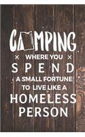 Camping Spend Small Fortune Live Like Homeless Person Funny Journal