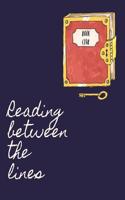 Reading Between the Lines: Reading Log, Journal, Notebook, Keep Track & Review All of the Books You Have Read! Perfect as a Gift for Any Book Lover.