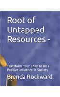 Root of Untapped Resources-