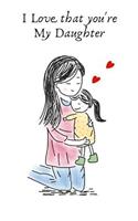 I Love That You're My Daughter: Gift for 8 Year Old Girl from Mom.- Lined Gift Notebook Journal