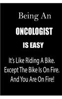 Being an Oncologist Is Easy: It's Like Riding a Bike. Except the Bike Is on Fire. and You Are on Fire! Blank Line Journal