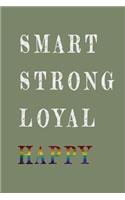 Smart Strong Loyal Happy