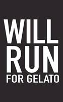 Will Run for Gelato: A 6x9 Inch Matte Softcover Journal Notebook with 120 Blank Lined Pages and a Funny Gym Training Running Cover Slogan